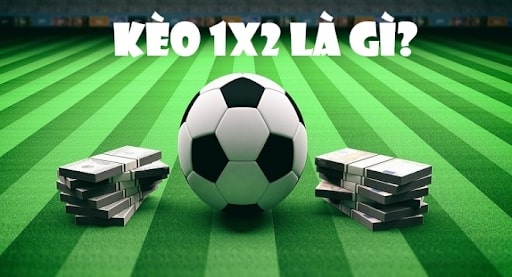 Kèo châu á 1x2 là gì
